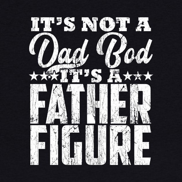 Mens it's Not a Dad Bod It's a Father Figure Father's Day Funny by artbooming